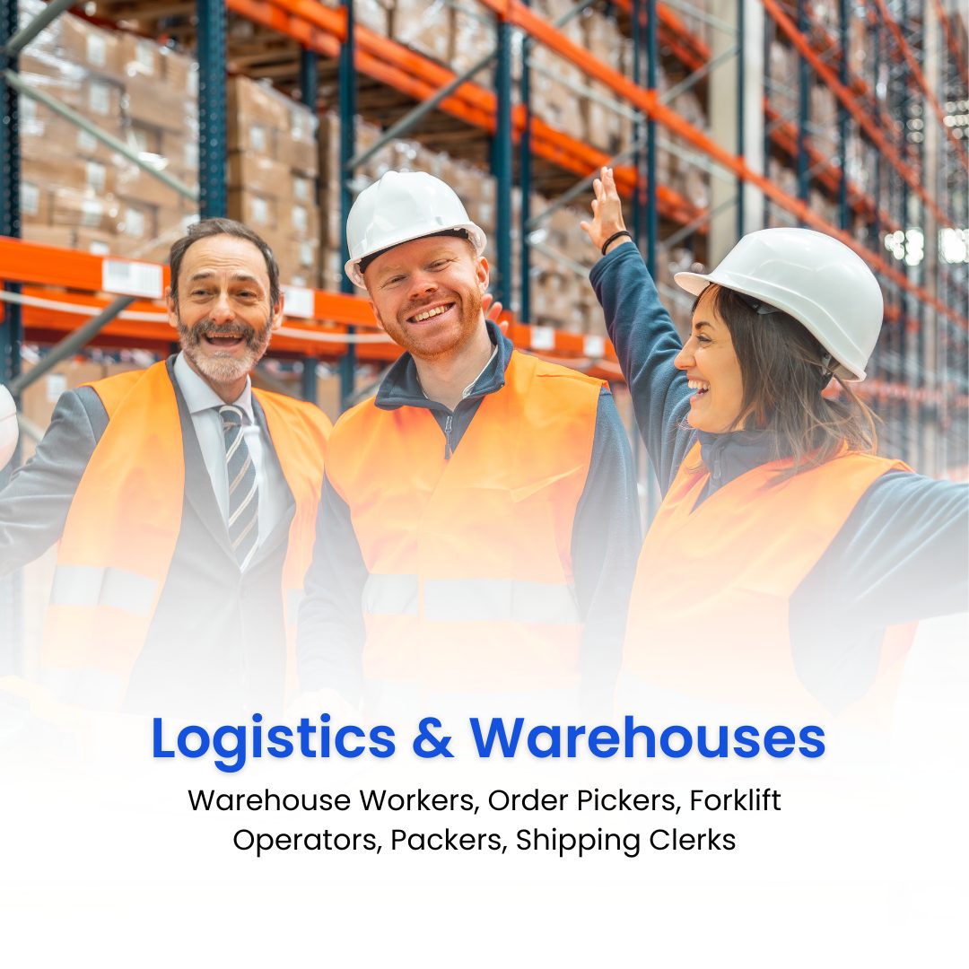 Logistics & Warehouses: Warehouse Workers, Order Pickers, Forklift Operators, Packers, Shipping Clerks