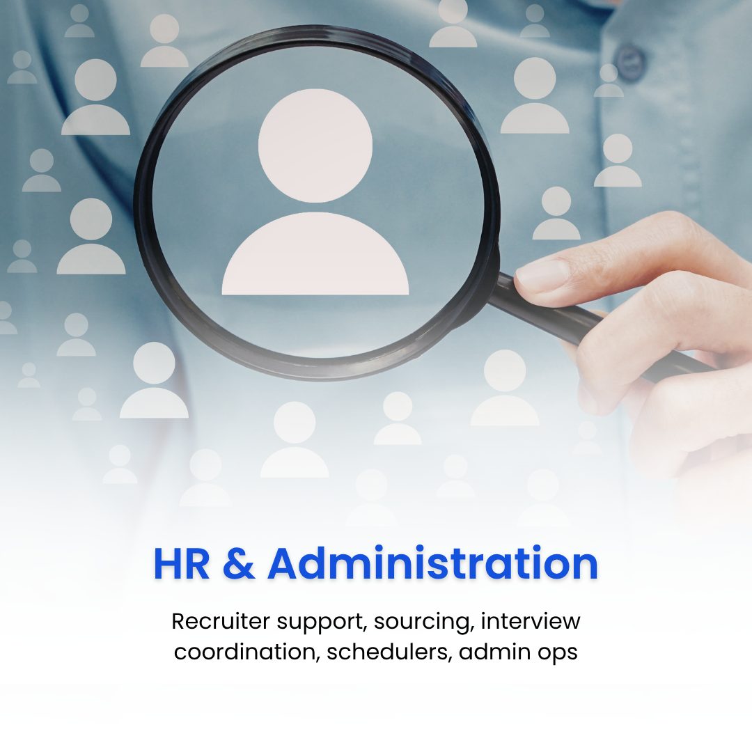 HR & Administration: Recruiter support, sourcing, interview coordination, schedulers, admin ops