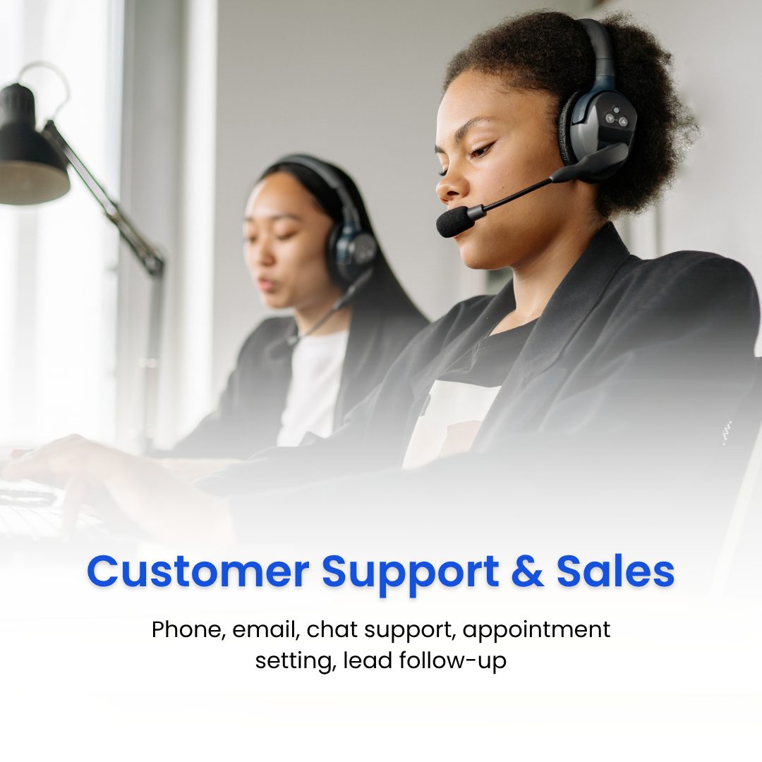 Customer Support & Sales: Phone, email, chat support, appointment setting, lead follow-up